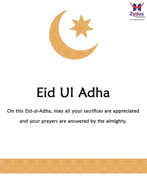 On this Eid-ul-Adha, may all your sacrifices are appreciated and your prayers are answered by the almighty

#EidUlAdha #ZydusHospitals #Ahmedabad