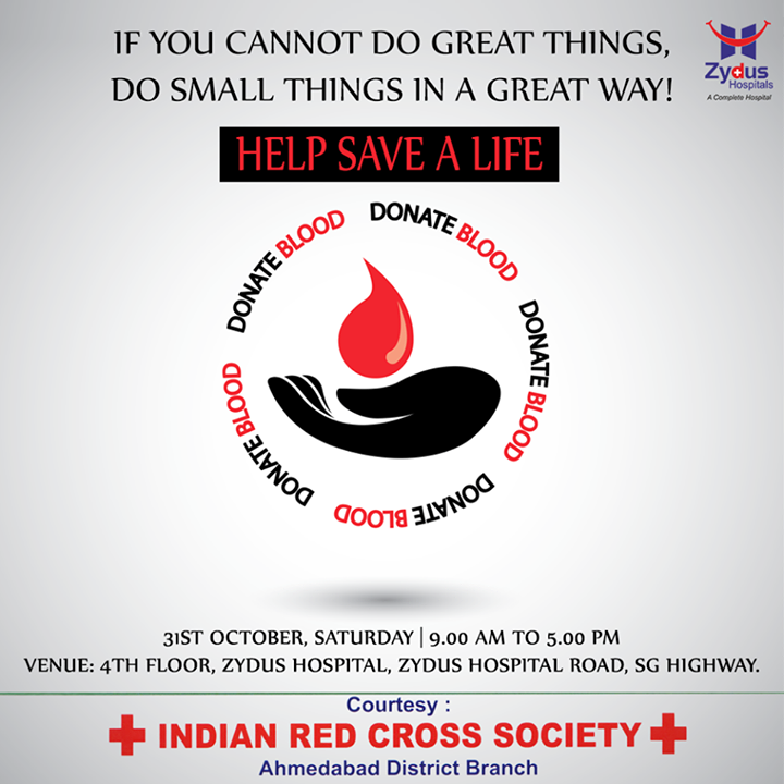 If you cannot do great things, do small things in a great way! Donate BLOOD! #BloodDonation drive @ Zydus Hospitals this 31st between 9:00am to 5:00pm!