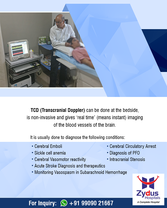 TCD (Transcranial Doppler) can be done at the bedside, is non-invasive and gives ‘real time’ (means instant) imaging of the blood vessels of the brain. 

#ZydusHospitals #StayHealthy #Ahmedabad #GoodHealth