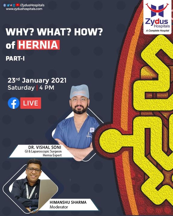 A #hernia occurs when an organ protrudes through an opening in the muscle or tissue that holds it in place. Hernias cannot heal on their own, if left untreated, they usually get bigger and more painful. 
Know the Why, What & How of Hernia on 23rd January 2021, 4 PM with Dr. Vishal Soni and Mr. Himanshu Sharma
 
#Hernia #Surgery #Abdomen #GastroIntestinalDiseases
#GastroSurgery #DayCare #GISurgeries #ZydusHospitalsCares #SmileofGoodHealth #ZydusHospitals #BestHospitalinAhmedabad #Ahmedabad #GoodHealth