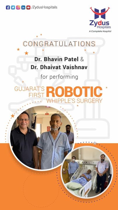 In cases where the robotic Whipple procedure is recommended, Robotic technology is used to complete the surgery through a series of small incisions. The robotic Whipple procedure is a minimally invasive approach and it has advantages over open surgery.

It is one of the thriving and flourishing boons of medical science's advancement and it has the potential to change the face of the traditional method of surgeries.

It gives us immense delight and honour to share that Dr. Bhavin Patel and Dr. Dhaivat Vaishnav have successfully performed Gujarat's first-ever Robotic Whipple's Surgery. Congratulating the experts for their success.

#ZydusHospitals #RoboticWhipplesSurgery #RoboticSurgery #HealthCheckup #HealthCare #StayHealthy #ZydusCare #Ahmedabad #Gujarat #BestHospitalinAhmedabad