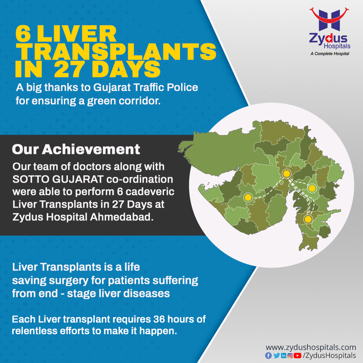 Zydus Hospitals has successfully completed 6 Liver Transplants in just 27 days.

Setting a new record, our team of experts along with SOTTO Gujarat has performed 6 Cadaveric Liver Transplants at Zydus Hospitals, Ahmedabad in 27days!

We are thankful to the entire team of Gujarat Traffic Police for ensuring the maintenance of the green corridor. This accomplishment would not have been possible without their co-operation, involvement and support.

#LiverTransplant #SuccessfulLiverTransplant #Milestone #CadevericLiverTransplants #LiverDonation #OrganDonation #SaveLife #Donors #TransplantTales #ZydusFamily #GujaratTrafficPolice #BestHospitalinAhmedabad #ZydusHospitals #Gujarat